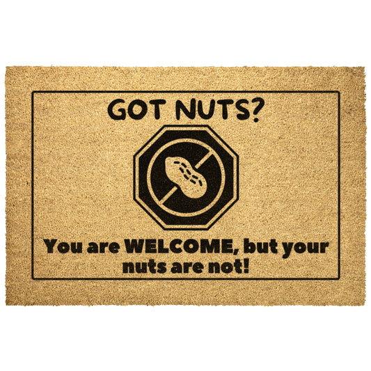 Funny Food Allergy Nut Free Door Mat - Got Nuts? You are welcome but your nuts are not - Nut Free