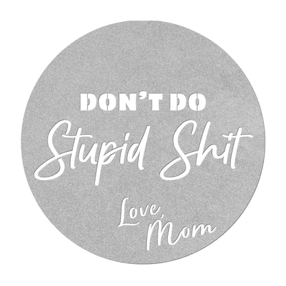 Don't Do Stupid Shit Metal Sign - Perfect for your college students dorm - Dorm Art - Grad Gift