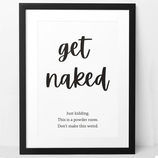 Get Naked Funny Bathroom Printable Wall Art - Instant Digital Download - 4 Sizes