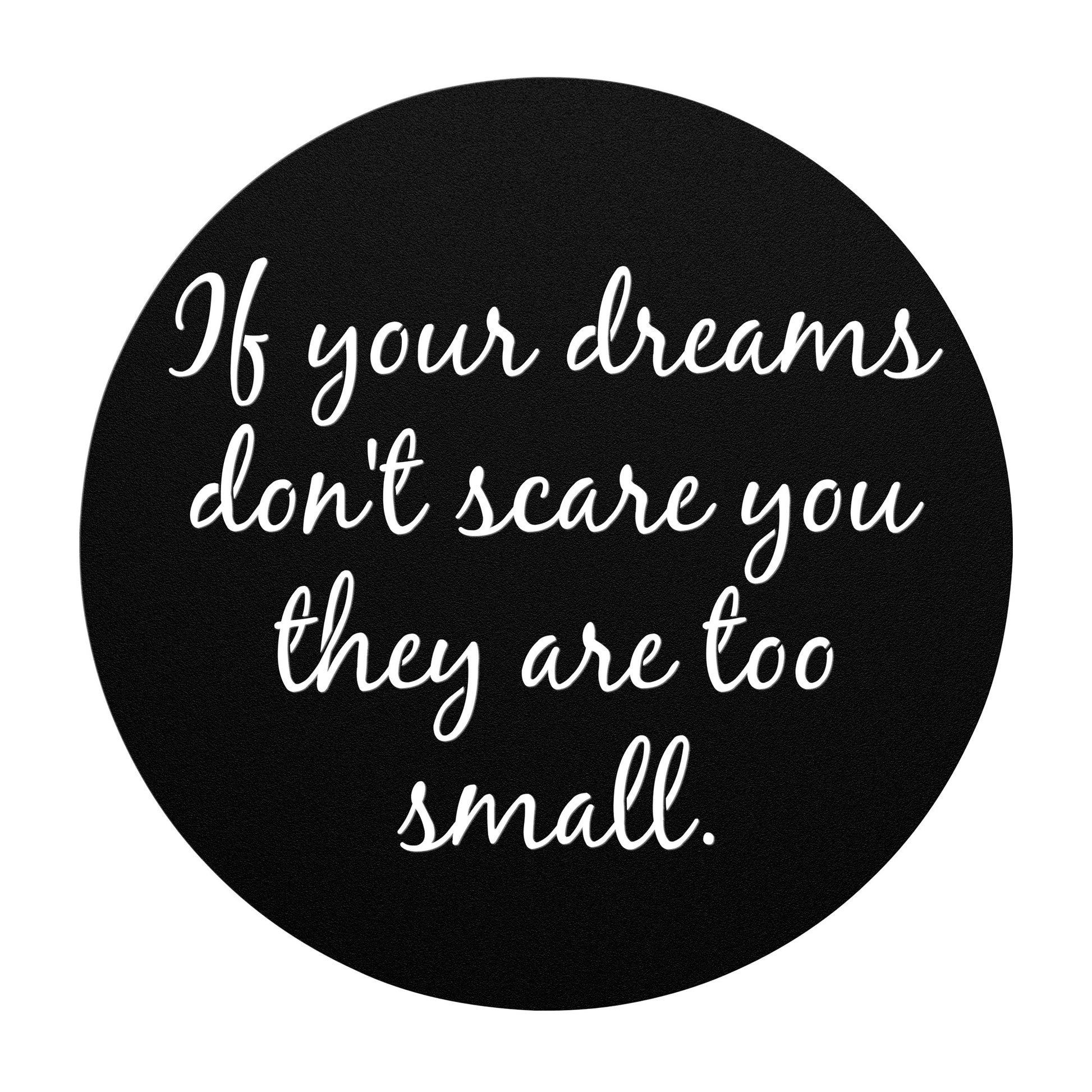 If your dreams don't scare you they are too small wall art