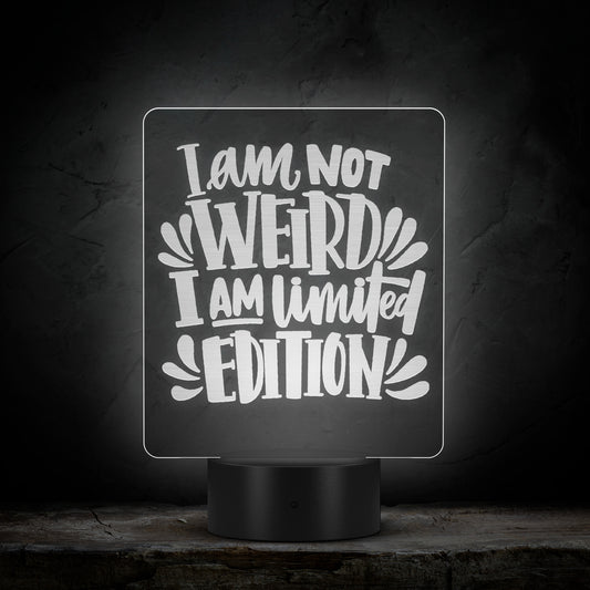 LED Sign - I am not Weird I am Limited Edition - Great Gift for all ages