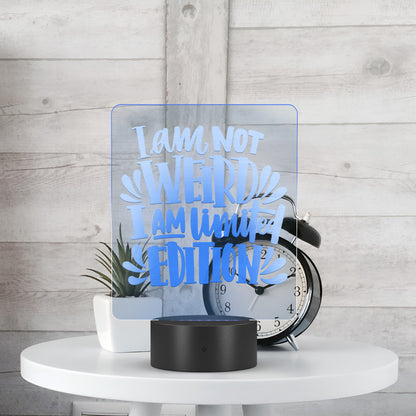 LED Sign - I am not Weird I am Limited Edition - Great Gift for all ages