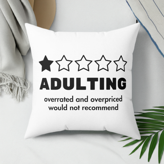 Adulting is overrated Square Pillow - Perfect addition to your dorm room - Great Grad Gift - Funny Pillow
